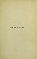 view Life in motion, or, Muscle and nerve : a course of six lectures delivered before a juvenile auditory at the Royal institution of Great Britain during the Christmas holidays of 1891-93 / by John Gray McKendrick.