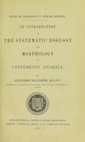 view An introduction to the systematic zoology and morphology of vertebrate animals / by alexander Macalister.