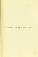 view Gastronomy as a fine art / translated by R.E. Anderson.