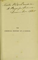 view The chemical history of a candle / Course of lectures delivered before a juvenile audience at the Royal Institution ; edited by William Crookes.