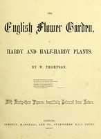 view The English flower garden of hardy and half-hardy plants / by W. Thompson ; with ninety-three figures, beautifully coloured from nature.