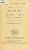 view The water supply of Oxfordshire, with records of sinkings and borings / by R.H. Tiddeman ... with contributions on rainfall by Hugh Robert Mill ... Pub. by order of the lords commissioners of His Majesty's Treasury.