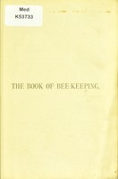 view The book of bee-keeping : a practical and complete manual on the proper management of bees ... / by W. B. Webster.