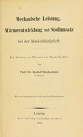 view Mechanische Leistung, Wärmeentwicklung und Stoffumsatz bei der Muskelthätigkeit : ein Beitrag zur Theorie der Muskelkräfte / von Rudolf Heidenhain.