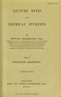 view Lecture notes for chemical students. Vol. 1, Inorganic chemistry / by Edward Frankland.