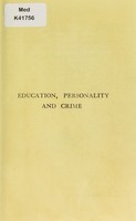 view Education, personality & crime : a practical treatise built up on scientific details, dealing with difficult social problems / by Albert Wilson.