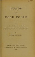 view Ponds and rock pools : with hints on collecting for and the management of the micro-aquarium / by Henry Scherren.