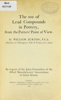 view The use of lead compounds in pottery, from the potter's point of view / by William Burton.