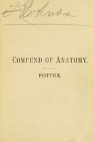 view A compend of human anatomy : including the anatomy of the viscera / by Samuel O. L. Potter.