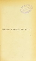 view Parasitism : organic and social / by Jean Massart and Émile Vandervelde ; translated by William Macdonald ; revised by J. Arthur Thomson.