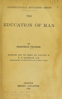 view The education of man / by Friedrich Froebel ; translated from the German and annotated by W. N. Hailmann.