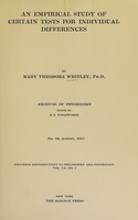 view An empirical study of certain tests for individual differences / by Mary Theodora Whitley.