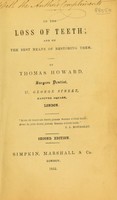 view On the loss of teeth; and on the best means of restoring them / by Thomas Howard.