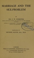 view Marriage and the sex-problem / by F.W. Foerster ; translated by Meyrick Booth.