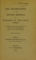 view The pharmacopoeia of the British Hospital for Diseases of the Skin, London / edited by Balmanno Squire.