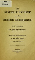 view Die sexuelle Hygiene und ihre Konsequenzen : drei Vorlesungen / von Seved Ribbing ; aus dem Schwedischen von Oscar Reyher.