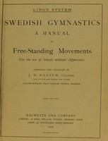 view Swedish gymnastics : a manual of free-standing movements for the use of schools without apparatus / compiled and arranged by J.D. Haasum.