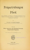 view Präparirübungen am Pferd : eine ausführliche Anweisung zur Anfertigung sämmtlicher für das Studium der Anatomie des Pferdes erfordlichen Präparate, nebst anatomischen Repetitionen. Th. III, Situs viscerum und Sections-Technik, eingeweide-Präparate / von Reinhold Schmaltz.