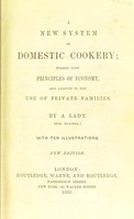 view A new system of domestic cookery : formed upon principles of economy and adapted to the use of private families / by a lady (Mrs. Rundell).