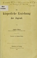 view Die körperliche Erziehung der Jugend / von Angelo Mosso ; übersetzt von Johanna Glinzer.