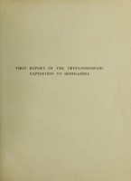 view First report of the trypanosomiasis expedition to Senegambia (1902) of the Liverpool School of Tropical Medicine and Medical Parasitology / by J. Everett Dutton and John L. Todd ; with notes by H.E. Annett and an appendix by F. V. Theopold.