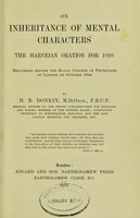 view On inheritance of mental characters : the Harveian oration for 1910 delivered before the Royal College of Physicians of London on October 18 / by H.B. Donkin.