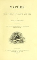 view Nature, or, The poetry of earth and sea / from the French of Mme Michelet ; with two hundred designs by Giacomelli.