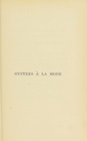 view Oysters à la mode, or, The oyster and over 100 ways of cooking it : to which are added a few recipes for cooking all kinds of shellfish / by Mrs. De Salis.