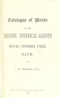 view Catalogue of plants in the Broome Botanical Garden, Royal Victoria Park, Bath / by J.W. Morris.