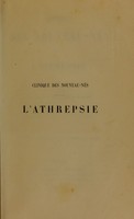 view Clinique des nouveau-nés : L'athrepsie / par J. Parrot ... Leçons recueillies par le dr Troisier. Avec 13 planches, dont 4 en couleur, dessinées par F. Renaudot.