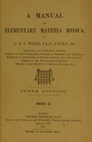 view A manual of elementary materia medica / by G.S.V. Wills.