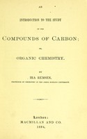 view An introduction to the study of the compounds of carbon / by Ira Remsen.