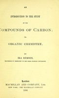 view An introduction to the study of the compounds of carbo / by Ira Remsen.