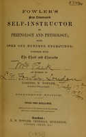 view Fowler's New illustrated self-instructor in phrenology and physiology : with over one hundred engravings, together with the chart and character of ... as marked by ... / by Lorenzo N. Fowler.