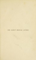 view The family medical adviser : a practical treatise on hygiene, diet and medical treatment at home showing the anatomy and physiology of the body, and the functions of its different parts the steps necessary for the mintenance of health and the attainment of long life and the character, symptoms, and treatment of all diseases with hints and advice on the health and managemnt of women and children.