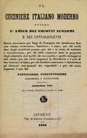 view Il cuciniere italiano moderno : ovvero, L'amico dei ghiotti economi e dei convalescenti opera necessaria pei capi di famiglia che desiderano fare una cucina economica, familiare, e sana.