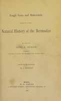 view Rough notes and memoranda relating to the natural history of the Bermudas / by John L. Hurdis ; edited by H.J. Hurdis.