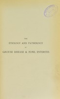 view The etiology and pathology of grouse disease, fowl enteritis, and some other diseases affecting birds / by E. Klein.