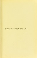 view Notes on essential oils : with special reference to their use, composition, chemistry, and analysis / by T.H.W. Idris.