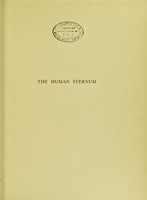 view The human sternum : three lectures delivered at the Royal College of Surgeons, England November, 1903 / by Andrew Mwlville Paterson.