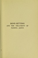 view Bone-setting and the treatment of painful joints / by Frank Romer and L. Eliot Creasy.