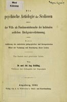 view Die psychische Aetiologie der Scoliosen : oder, der Wille als Fundamentalursache der habitualen seitlichen Rückgratsverkrümmung nebst Anführung der einfachsten pädogogischen und therapeutischen Mittel zur Verhütung und Beseitigung dieser Leiden für Aerzte und gebildete Laien / von Joh. Aug. Schilling.