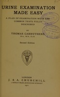 view Urine examination made easy : a plan of examination with the common tests fully described / by Thomas Carruthers.