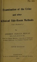 view Examination of the urine and other clinical side-room methods (late Husband's) / by Andrew Fergus Hewat.