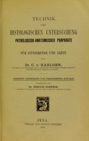 view Technik der histologischen Untersuchung pathologisch-anatomischer Präparate für Studierende und Ärzte / von C. von Kahlen.