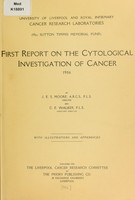 view First report on the cytological investigation of cancer : 1906 / by J.E.S. Moore and C.E. Walker.