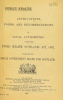 view Instructions, forms, and recommendations to local authorities under the Public Health (Scotland) Act, 1897, issued by the Local Governemnt Board for Scotland.