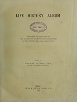 view Life history album / prepared by direction of the Collective Investigation Committee of the British Medical Association ; edited by Francis Galton.