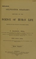 view Sylvester Graham's lectures on the science of human life / condensed for the avantage of the general reader by T. Baker.