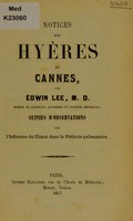 view Notices sur Hyères et Cannes : suivies d'observations sur l'influence du climat dans la phthisie pulmoaire / par Édwin Lee.